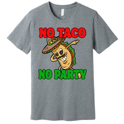 No Taco No Party Fiesta Funny Premium T-Shirt