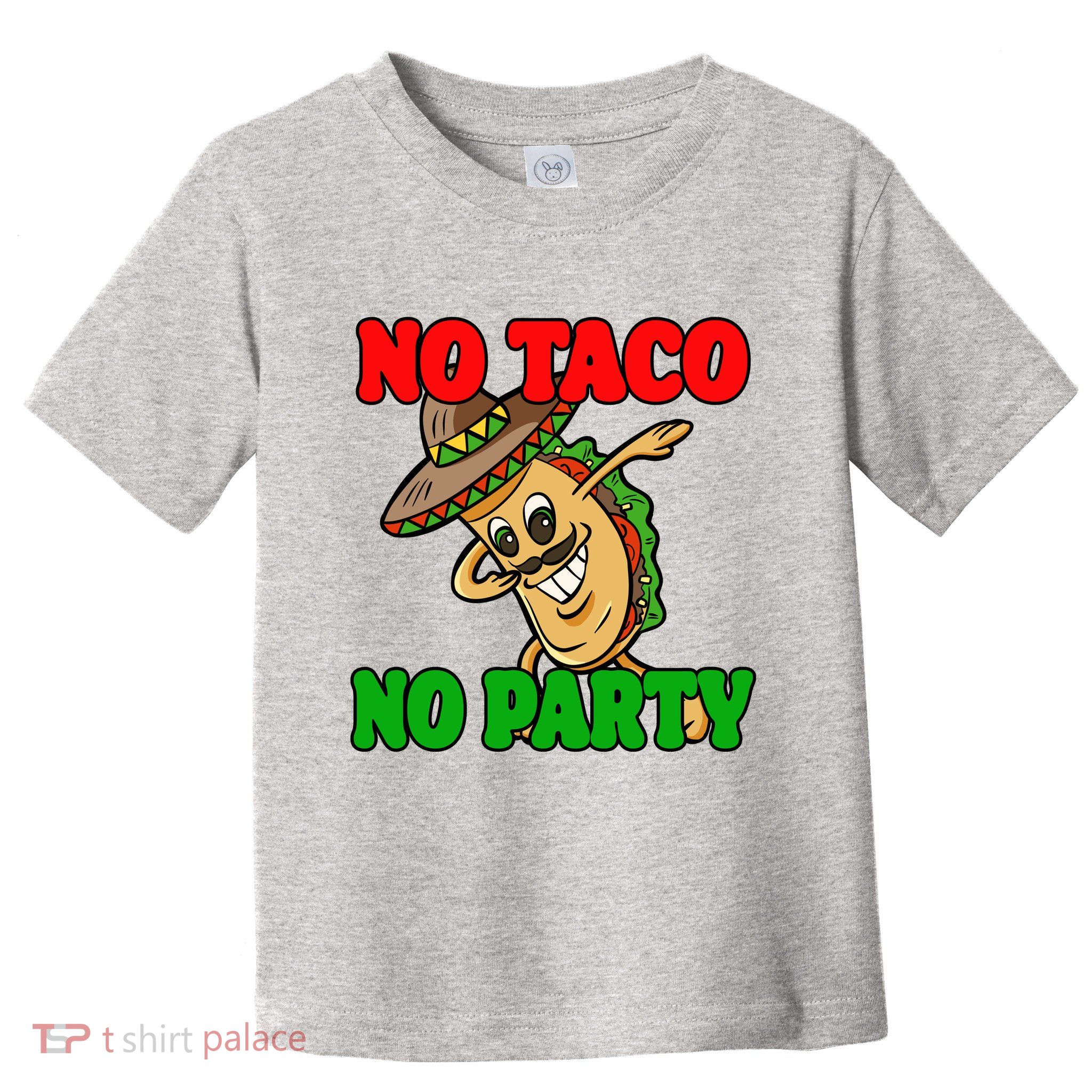 No Taco No Party Fiesta Funny Toddler T-Shirt