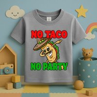 No Taco No Party Fiesta Funny Toddler T-Shirt