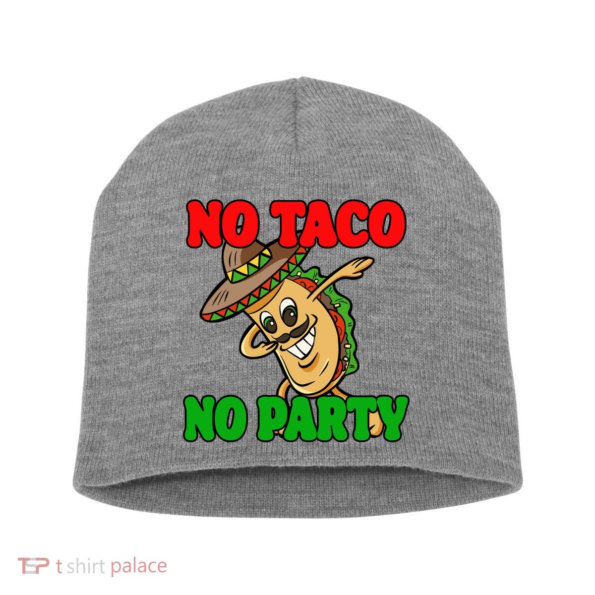 No Taco No Party Fiesta Funny Short Acrylic Beanie