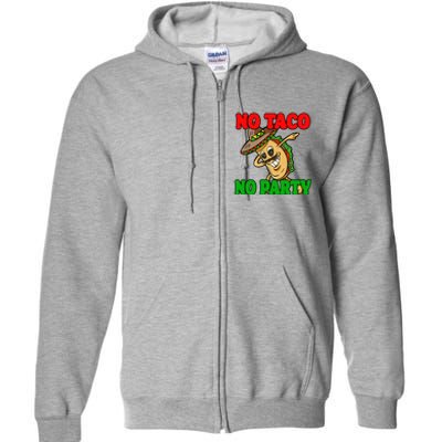 No Taco No Party Fiesta Funny Full Zip Hoodie