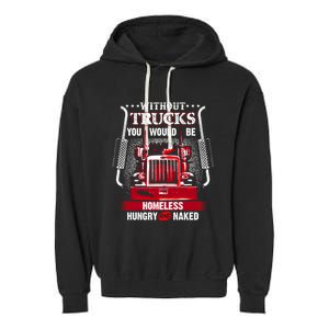 NO TRUCKS NO FOOD Funny Truckers Trucking Garment-Dyed Fleece Hoodie