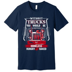 NO TRUCKS NO FOOD Funny Truckers Trucking Premium T-Shirt