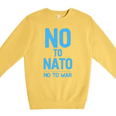 No To NATO Anti War Peace Ukraine Premium Crewneck Sweatshirt