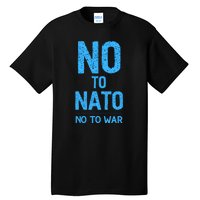 No To NATO Anti War Peace Ukraine Tall T-Shirt