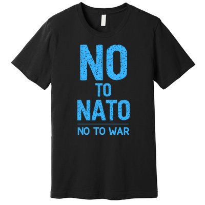 No To NATO Anti War Peace Ukraine Premium T-Shirt