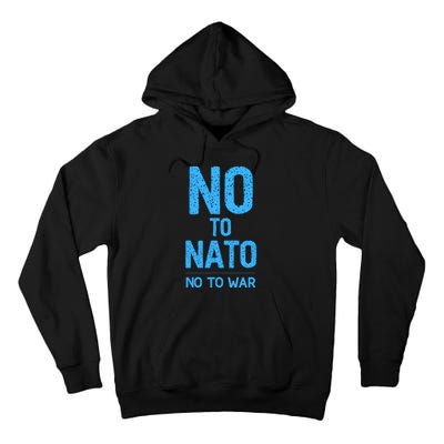 No To NATO Anti War Peace Ukraine Tall Hoodie