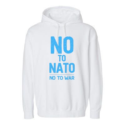 No To NATO Anti War Peace Ukraine Garment-Dyed Fleece Hoodie