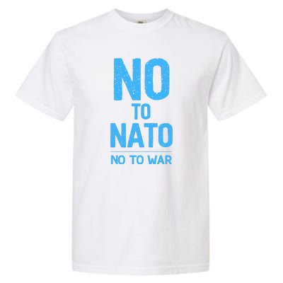 No To NATO Anti War Peace Ukraine Garment-Dyed Heavyweight T-Shirt