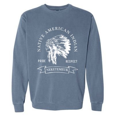 Neketemeuk Tribe Native American Indian Pride Respect Vintag Cool Gift Garment-Dyed Sweatshirt