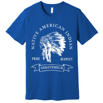 Neketemeuk Tribe Native American Indian Pride Respect Vintag Cool Gift Premium T-Shirt