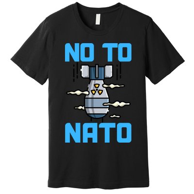 No To NATO Anti War Peace Ukraine Premium T-Shirt