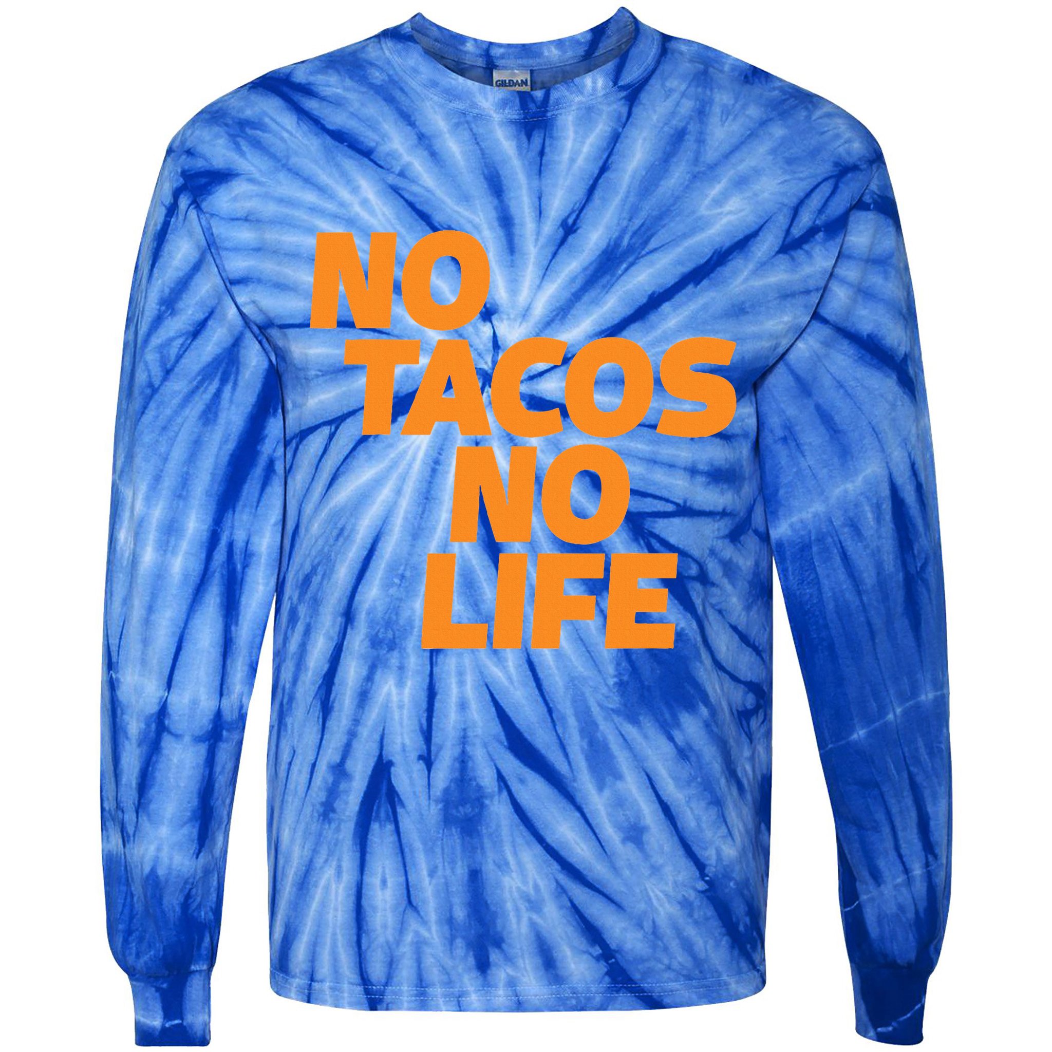 No Tacos No Life Tie-Dye Long Sleeve Shirt