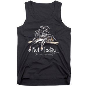 Nut Today Nut Tomorrow Either Squirrel Tank Top