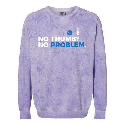 No Thumb No Problem Two Handed Bowling Bowler Meaningful Gift Colorblast Crewneck Sweatshirt