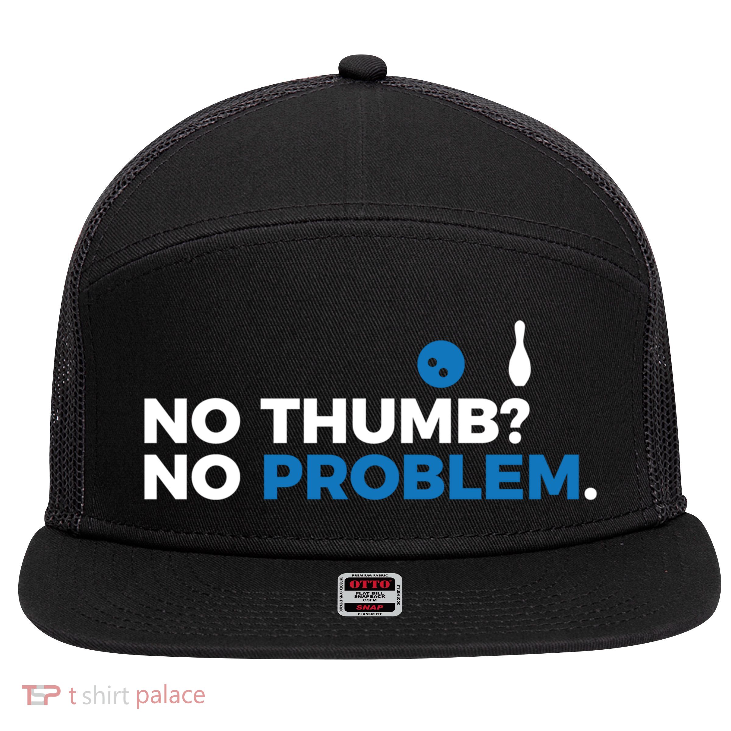 No Thumb No Problem Two Handed Bowling Bowler Meaningful Gift 7 Panel Mesh Trucker Snapback Hat
