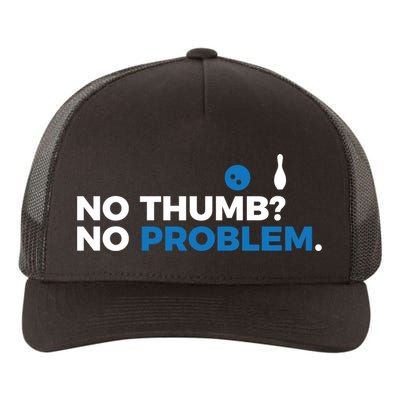 No Thumb No Problem Two Handed Bowling Bowler Meaningful Gift Yupoong Adult 5-Panel Trucker Hat