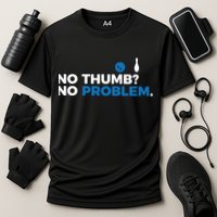 No Thumb No Problem Two Handed Bowling Bowler Meaningful Gift Cooling Performance Crew T-Shirt