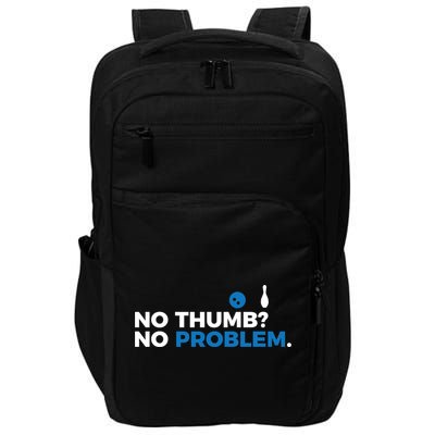 No Thumb No Problem Two Handed Bowling Bowler Meaningful Gift Impact Tech Backpack