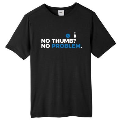 No Thumb No Problem Two Handed Bowling Bowler Meaningful Gift Tall Fusion ChromaSoft Performance T-Shirt