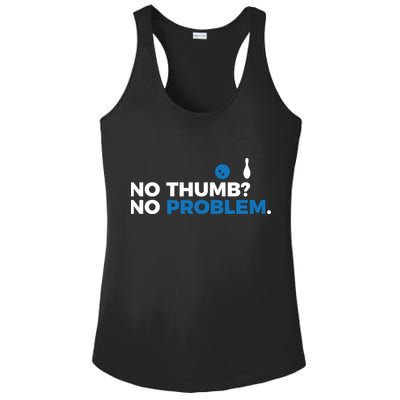 No Thumb No Problem Two Handed Bowling Bowler Meaningful Gift Ladies PosiCharge Competitor Racerback Tank