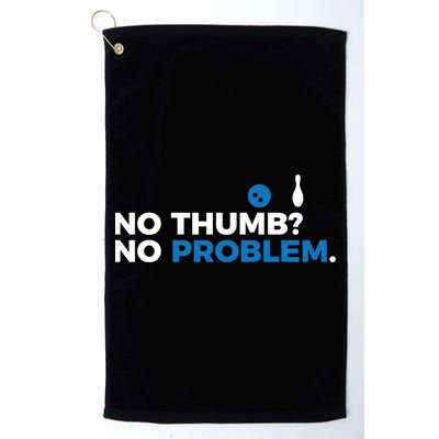 No Thumb No Problem Two Handed Bowling Bowler Meaningful Gift Golf Towel