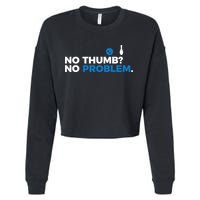No Thumb No Problem Two Handed Bowling Bowler Meaningful Gift Cropped Pullover Crew