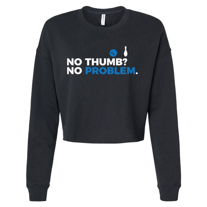 No Thumb No Problem Two Handed Bowling Bowler Meaningful Gift Cropped Pullover Crew