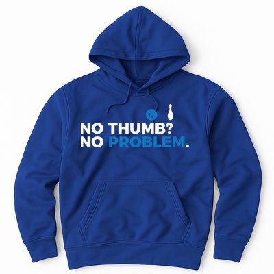 No Thumb No Problem Two Handed Bowling Bowler Meaningful Gift Hoodie