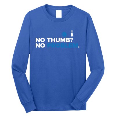 No Thumb No Problem Two Handed Bowling Bowler Meaningful Gift Long Sleeve Shirt