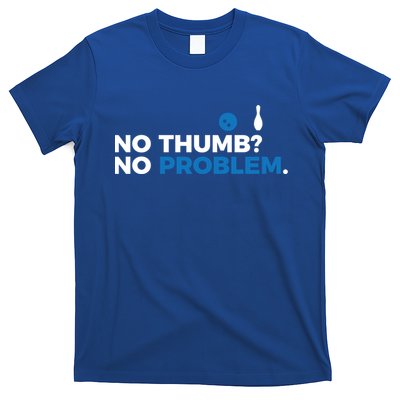No Thumb No Problem Two Handed Bowling Bowler Meaningful Gift T-Shirt