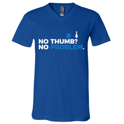 No Thumb No Problem Two Handed Bowling Bowler Meaningful Gift V-Neck T-Shirt