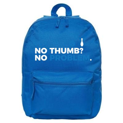 No Thumb No Problem Two Handed Bowling Bowler Meaningful Gift 16 in Basic Backpack