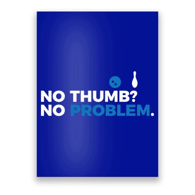 No Thumb No Problem Two Handed Bowling Bowler Meaningful Gift Poster