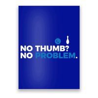 No Thumb No Problem Two Handed Bowling Bowler Meaningful Gift Poster