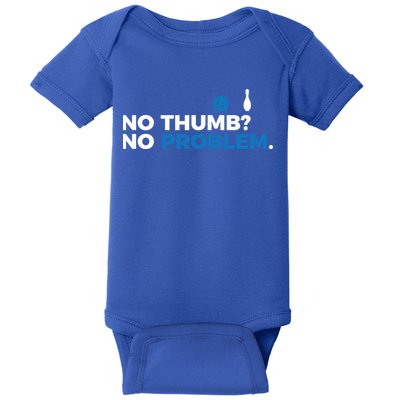No Thumb No Problem Two Handed Bowling Bowler Meaningful Gift Baby Bodysuit