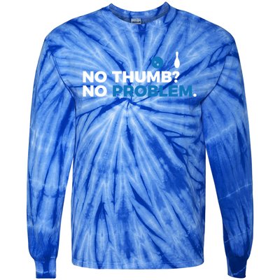 No Thumb No Problem Two Handed Bowling Bowler Meaningful Gift Tie-Dye Long Sleeve Shirt