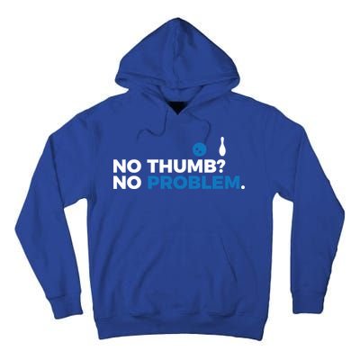 No Thumb No Problem Two Handed Bowling Bowler Meaningful Gift Tall Hoodie