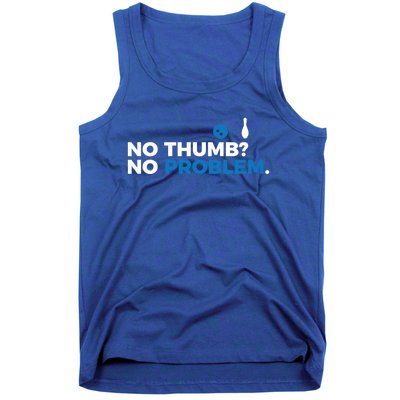 No Thumb No Problem Two Handed Bowling Bowler Meaningful Gift Tank Top