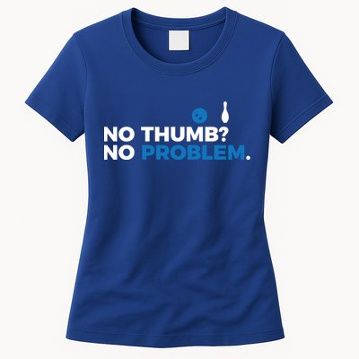 No Thumb No Problem Two Handed Bowling Bowler Meaningful Gift Womens T-Shirt