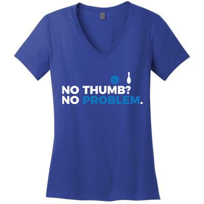 No Thumb No Problem Two Handed Bowling Bowler Meaningful Gift Women's V-Neck T-Shirt