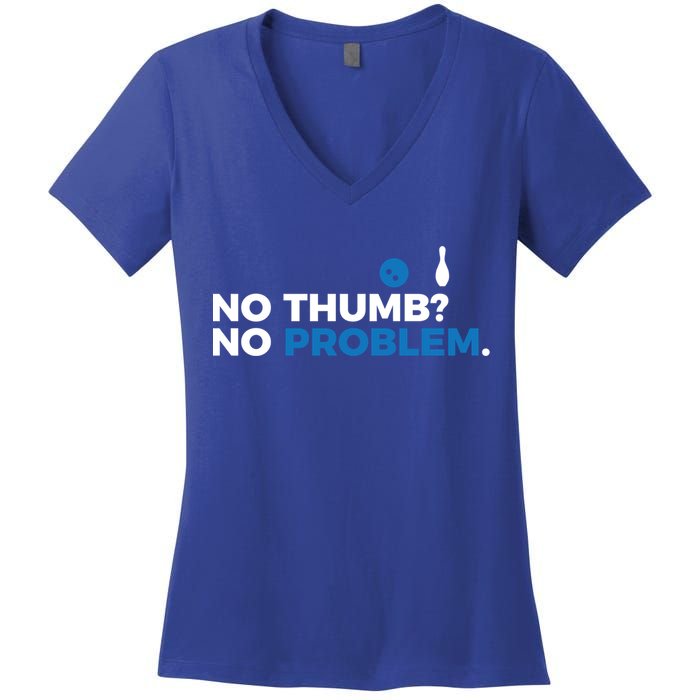 No Thumb No Problem Two Handed Bowling Bowler Meaningful Gift Women's V-Neck T-Shirt