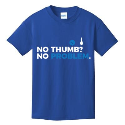 No Thumb No Problem Two Handed Bowling Bowler Meaningful Gift Kids T-Shirt
