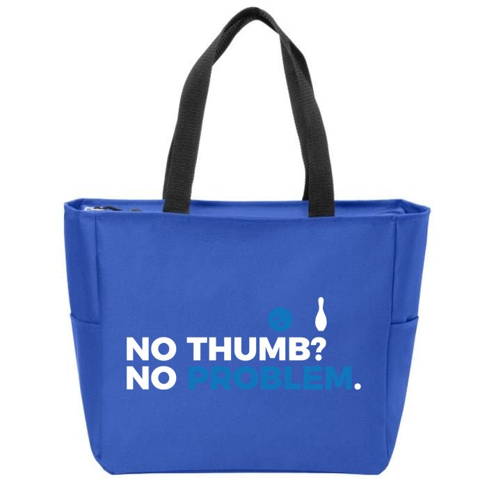 No Thumb No Problem Two Handed Bowling Bowler Meaningful Gift Zip Tote Bag