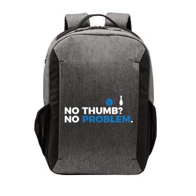 No Thumb No Problem Two Handed Bowling Bowler Meaningful Gift Vector Backpack