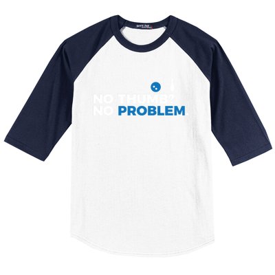 No Thumb No Problem Two Handed Bowling Bowler Meaningful Gift Baseball Sleeve Shirt