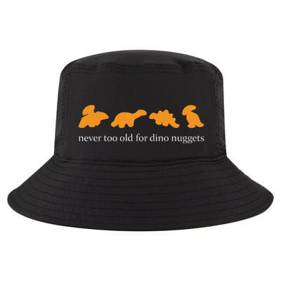 Never Too Old For Dino Nuggets Apparel Cool Comfort Performance Bucket Hat