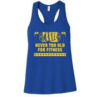 Never Too Old For Fitness Funny Workout Humor Gym Health Great Gift Women's Racerback Tank