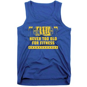 Never Too Old For Fitness Funny Workout Humor Gym Health Great Gift Tank Top