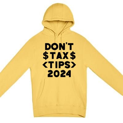 No Tax On Tips Vote Trump 2024 Take America Back Protrump Cute Gift Premium Pullover Hoodie